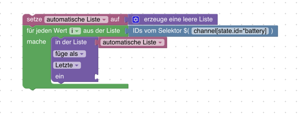 ioBroker: Automatische Listen einfach mit Blockly erstellen 6 Mit Blockly und dem ID-Selektor kannst ganz einfach automatische Listen erstellen. Zum Beispiel kannst du dir damit ohne zusätzliche Einstellungen alle Devices zusammen mit dem Batteriestand anzeigen kassen. Oder eine Liste aller Kontaktsensoren und deren Status ausgeben. Oder oder ...